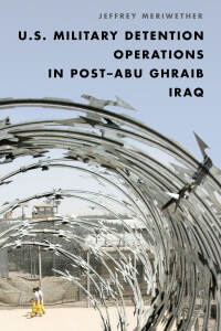صورة الغلاف: U.S. Military Detention Operations in Post–Abu Ghraib Iraq 9781442272330