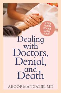 Omslagafbeelding: Dealing with Doctors, Denial, and Death 9781442272804