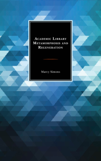 Omslagafbeelding: Academic Library Metamorphosis and Regeneration 9781442273078