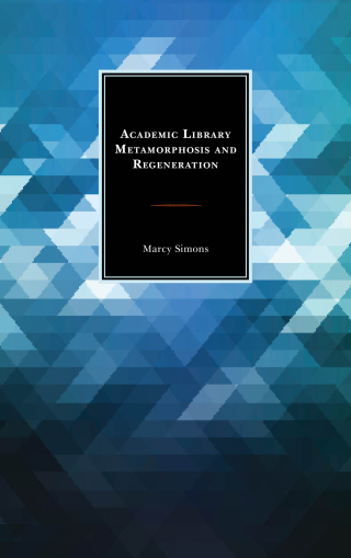 表紙画像: Academic Library Metamorphosis and Regeneration 1st edition 9781442273078