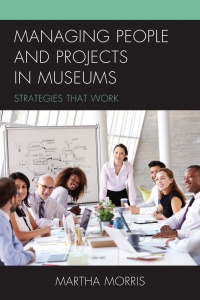 Cover image: Managing People and Projects in Museums 9781442273658