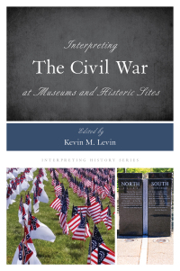 Titelbild: Interpreting the Civil War at Museums and Historic Sites 9781442273689