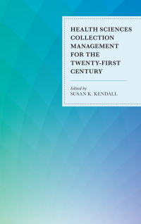 صورة الغلاف: Health Sciences Collection Management for the Twenty-First Century 9781442274211