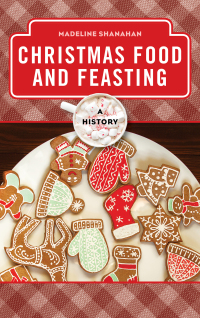Imagen de portada: Christmas Food and Feasting 9781442276970