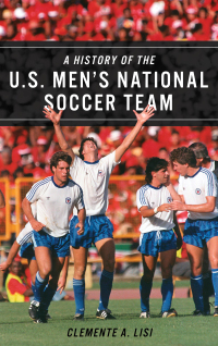 Titelbild: A History of the U.S. Men's National Soccer Team 9781538130995