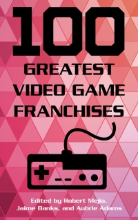 Omslagafbeelding: 100 Greatest Video Game Franchises 9781442278141