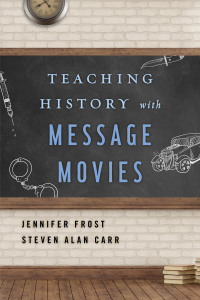 Cover image: Teaching History with Message Movies 9781442278387