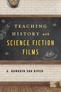 Cover image: Teaching History with Science Fiction Films 9781442278486