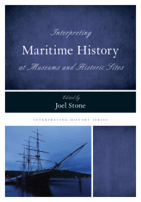 Titelbild: Interpreting Maritime History at Museums and Historic Sites 9781442279070