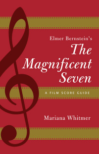 صورة الغلاف: Elmer Bernstein's The Magnificent Seven 9781442281790