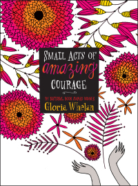 Cover image: Small Acts of Amazing Courage 9781442494954