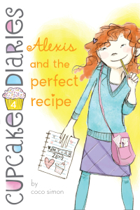 Cover image: The Cupcake Diaries: Alexis and the Perfect Recipe 9781442429017