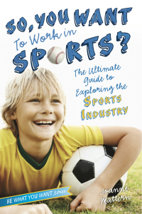 Cover image: So, You Want to Work in Sports? 9781582704487