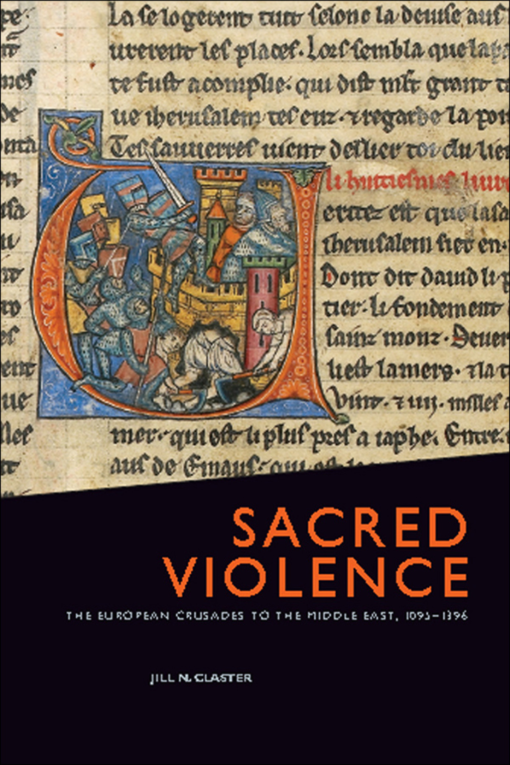 Sacred Violence The European Crusades to the Middle East, 1095-1396 1st Edition