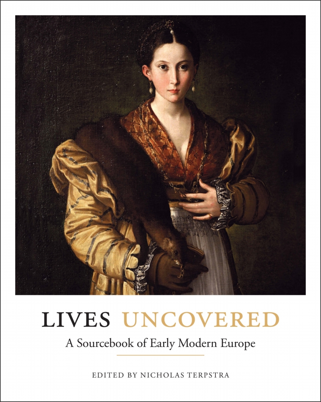 Lives Uncovered A Sourcebook of Early Modern Europe 1st Edition