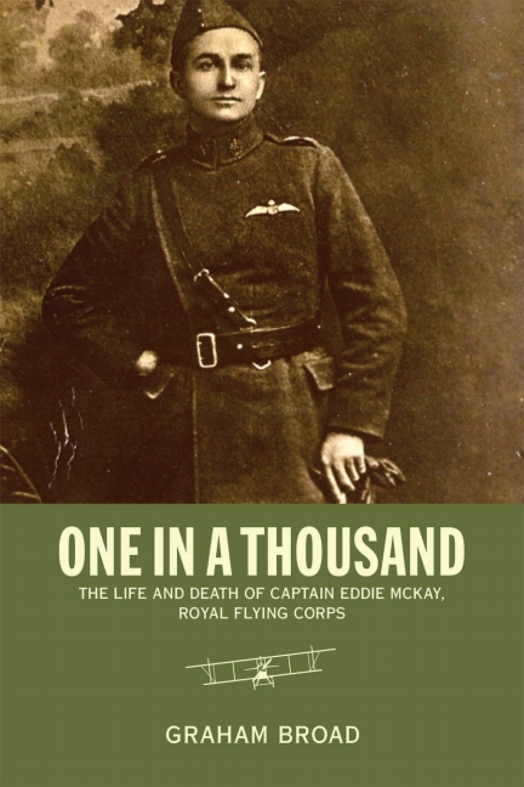 One in a Thousand The Life of Captain Eddie McKay, Royal Flying Corps 1st Edition