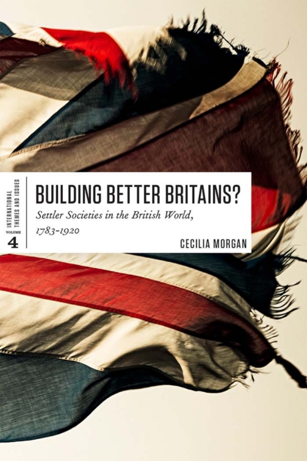 Building Better Britains? Settler Societies in the British World, 1783-1920 1st Edition