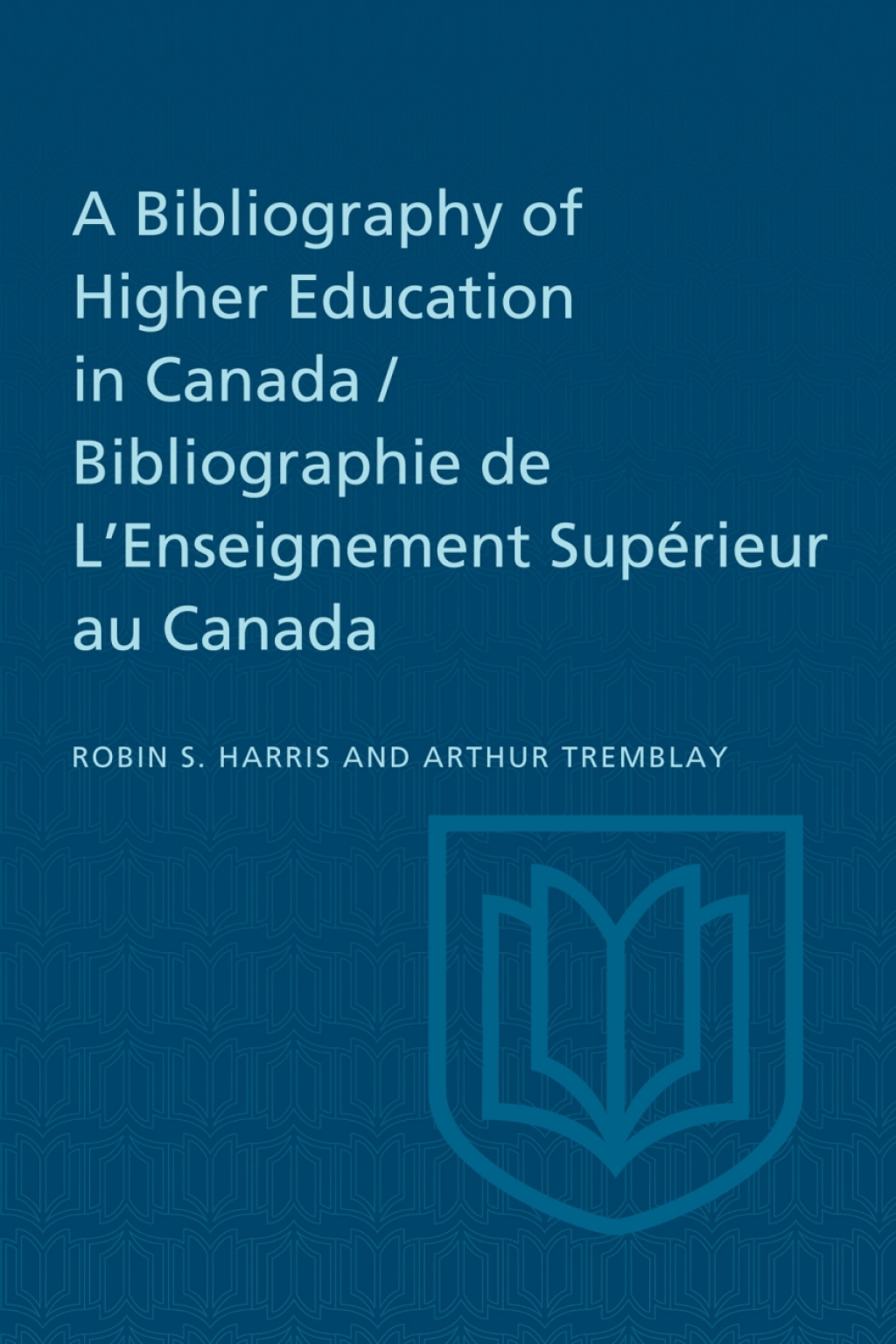 A Bibliography of Higher Education in Canada / Bibliographie de L’Enseignement Supérieur au Canada 1st Edition