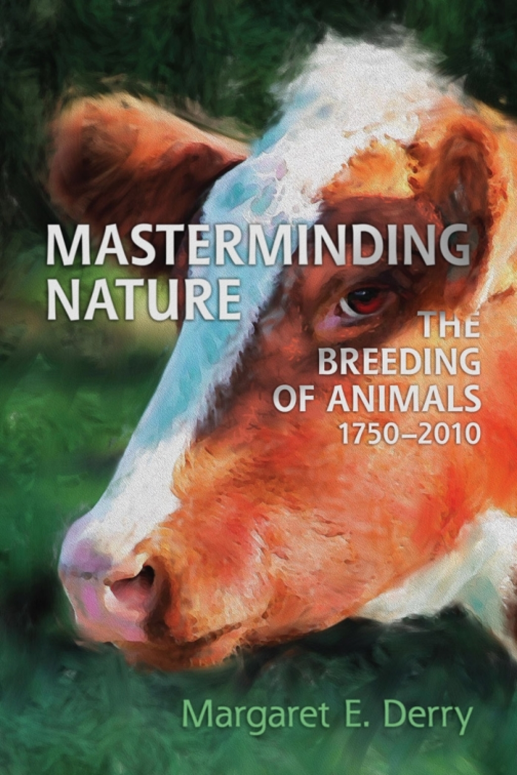 Masterminding Nature The Breeding of Animals, 1750-2010 1st Edition