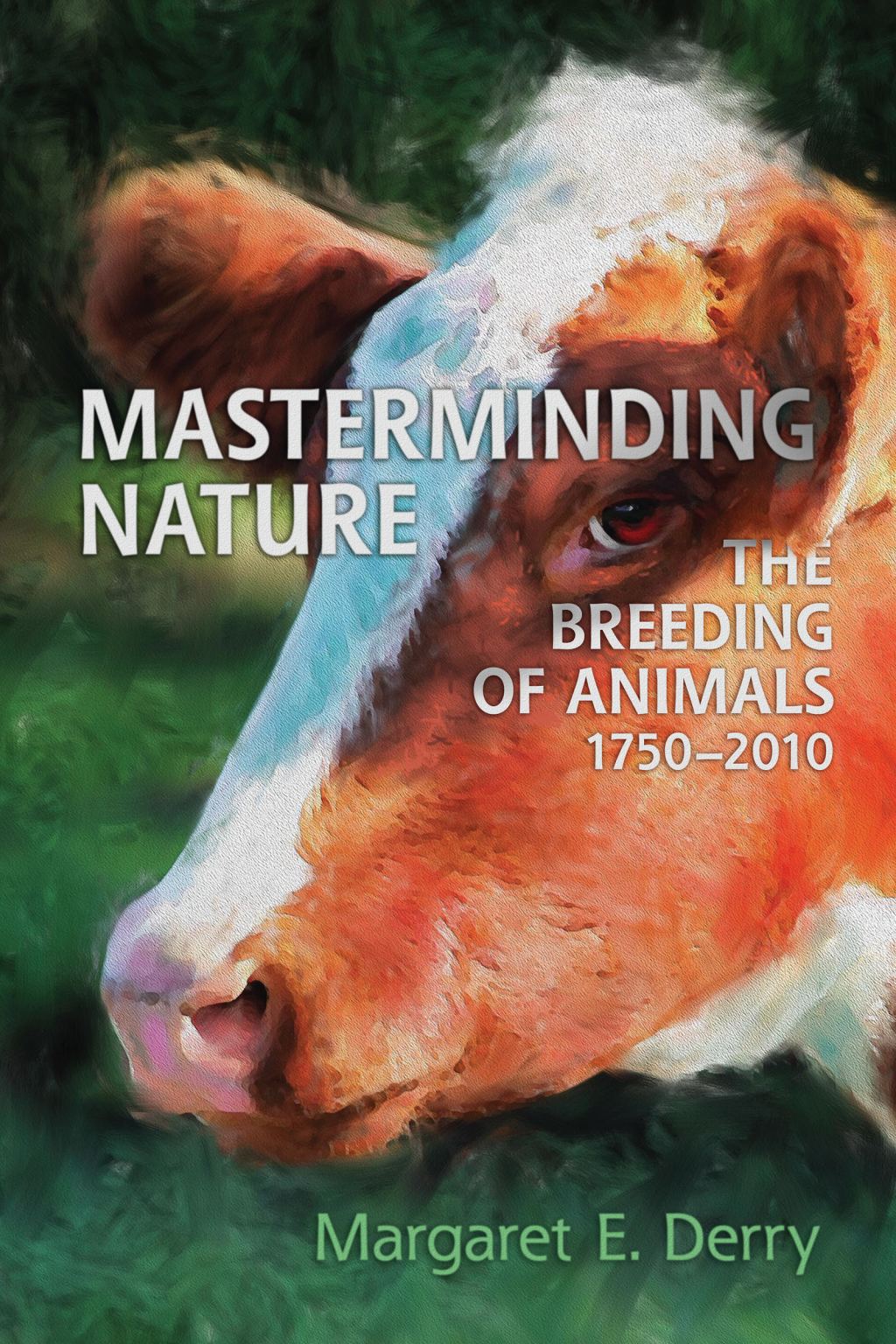 Masterminding Nature The Breeding of Animals, 1750-2010 1st Edition