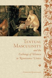 Cover image: Textual Masculinity and the Exchange of Women in Renaissance Venice 1st edition 9781442649132