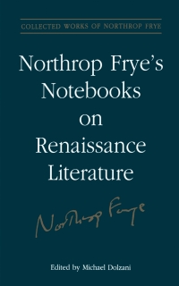Cover image: Northrop Frye's Notebooks on Renaissance Literature 1st edition 9781442657649