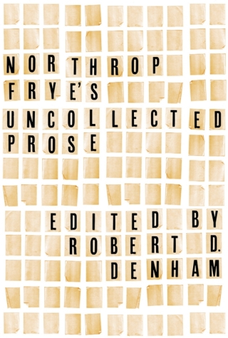 Cover image: Northrop Frye's Uncollected Prose 1st edition 9781442649729