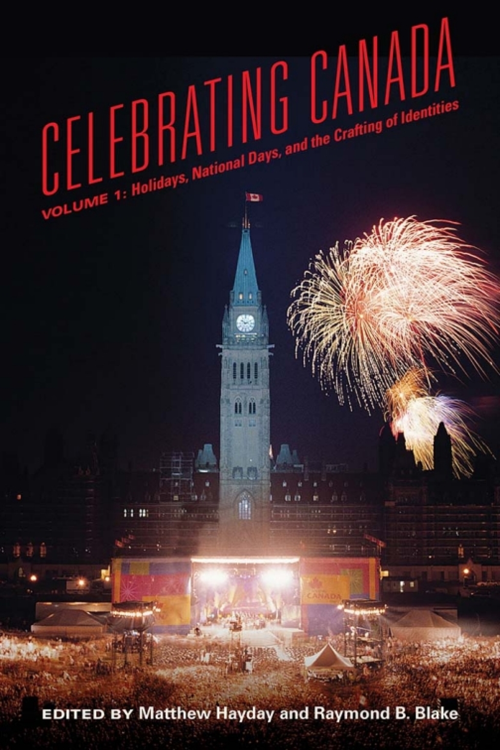 Celebrating Canada Holidays, National Days, and the Crafting of Identities 1st Edition