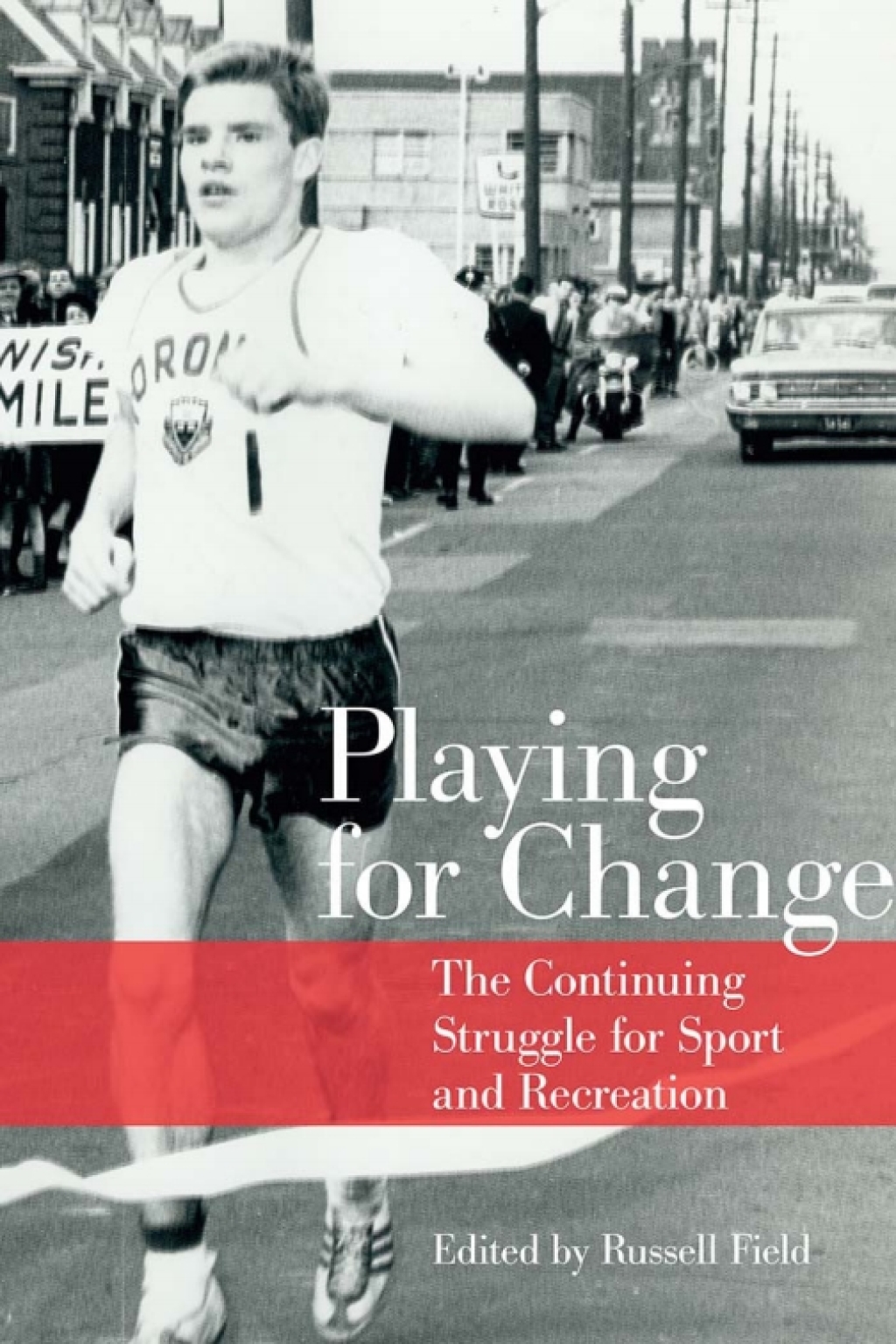 Playing for Change The Continuing Struggle for Sport and Recreation 1st Edition