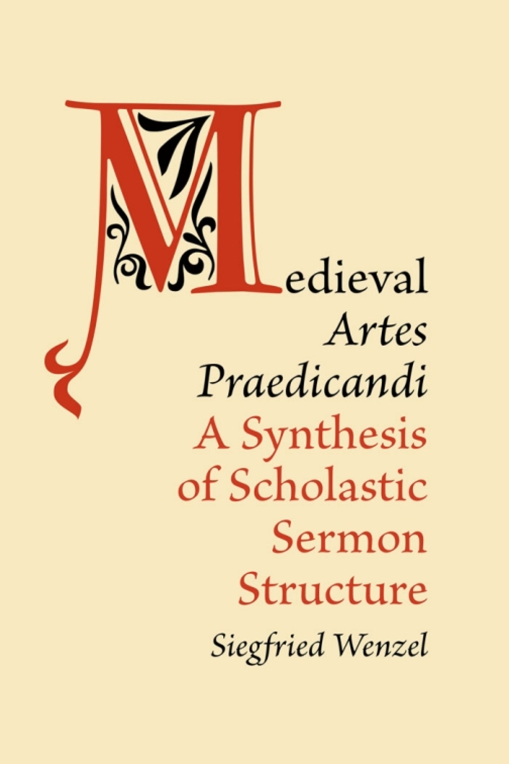 Medieval ‘Artes Praedicandi’ A Synthesis of Scholastic Sermon Structure 1st Edition
