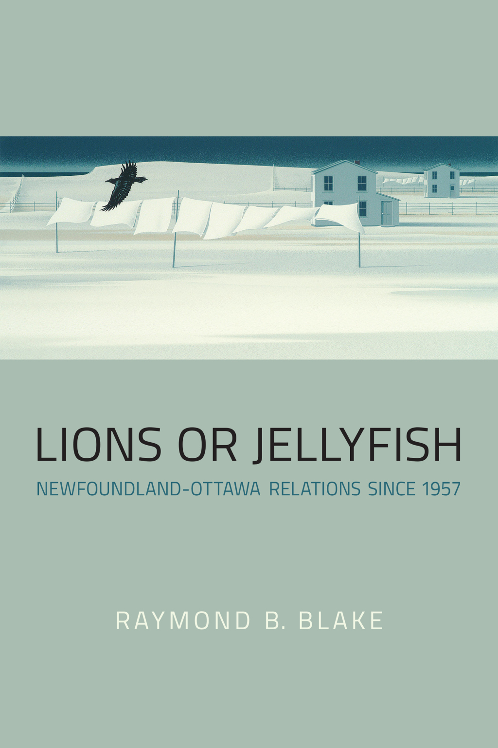 Lions or Jellyfish Newfoundland-Ottawa Relations since 1957 1st Edition