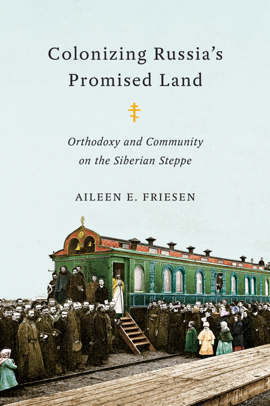 Colonizing Russia’s Promised Land Orthodoxy and Community on the Siberian Steppe 1st Edition