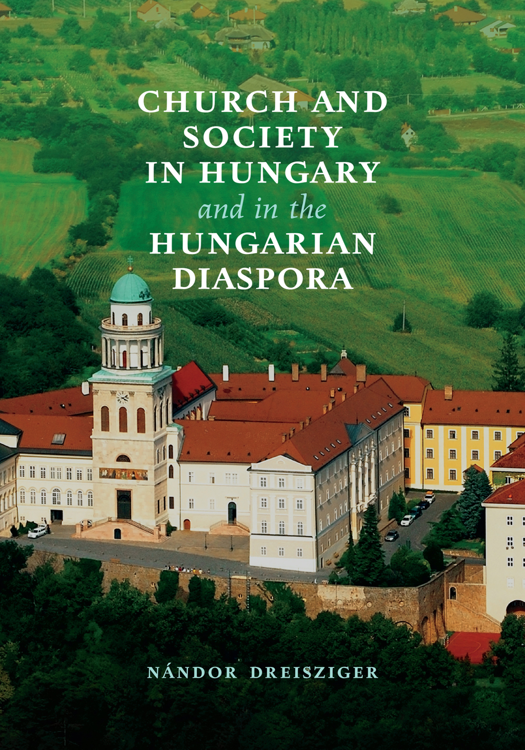 Church and Society in Hungary and in the Hungarian Diaspora 1st Edition