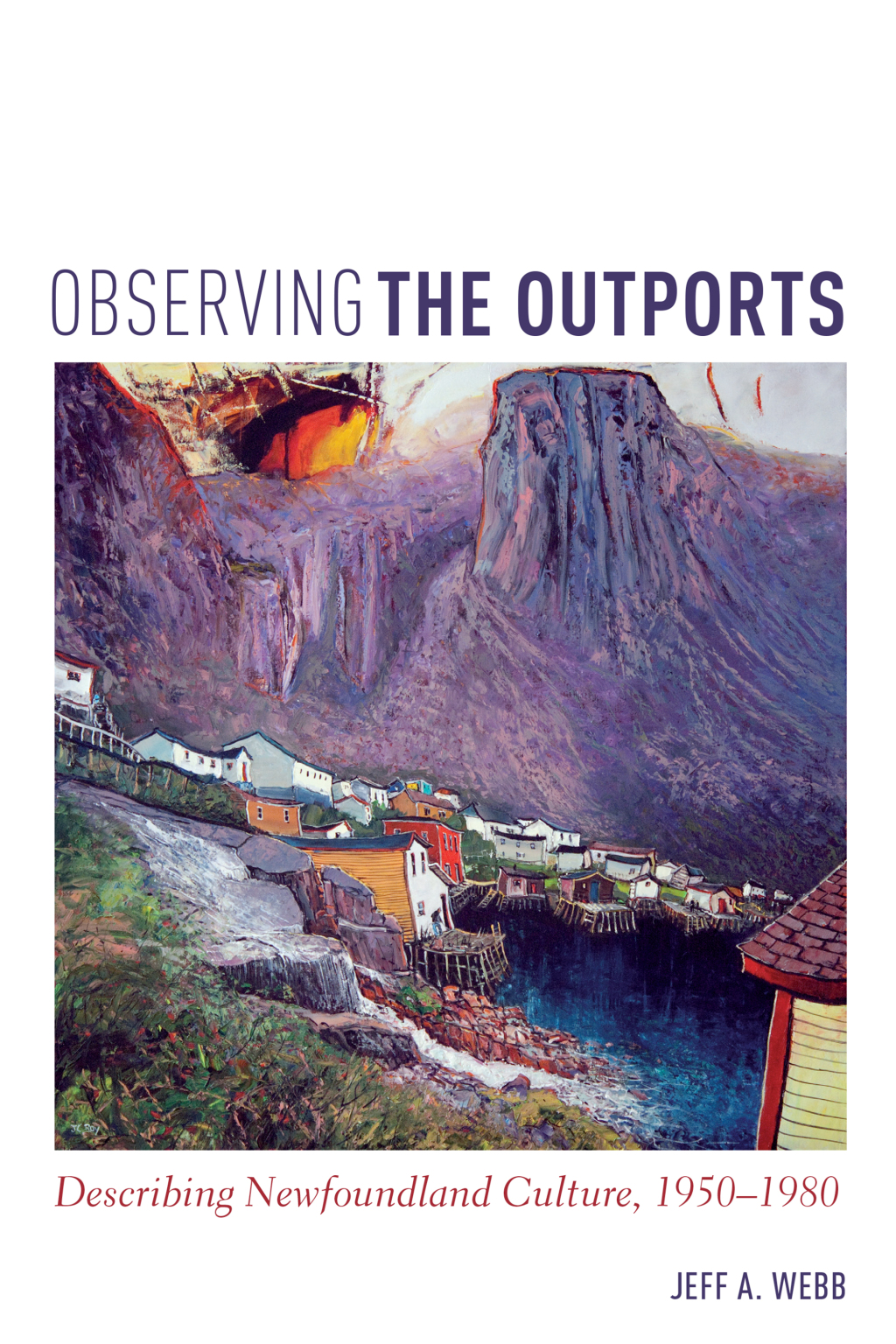 Observing the Outports Describing Newfoundland Culture, 1950-1980 1st Edition