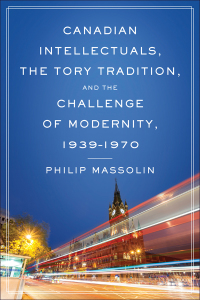 Cover image: Canadian Intellectuals, the Tory Tradition, and the Challenge of Modernity, 1939-1970 1st edition 9781442628984