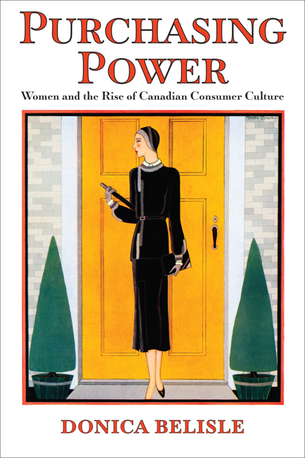 Purchasing Power Women and the Rise of Canadian Consumer Culture 1st Edition
