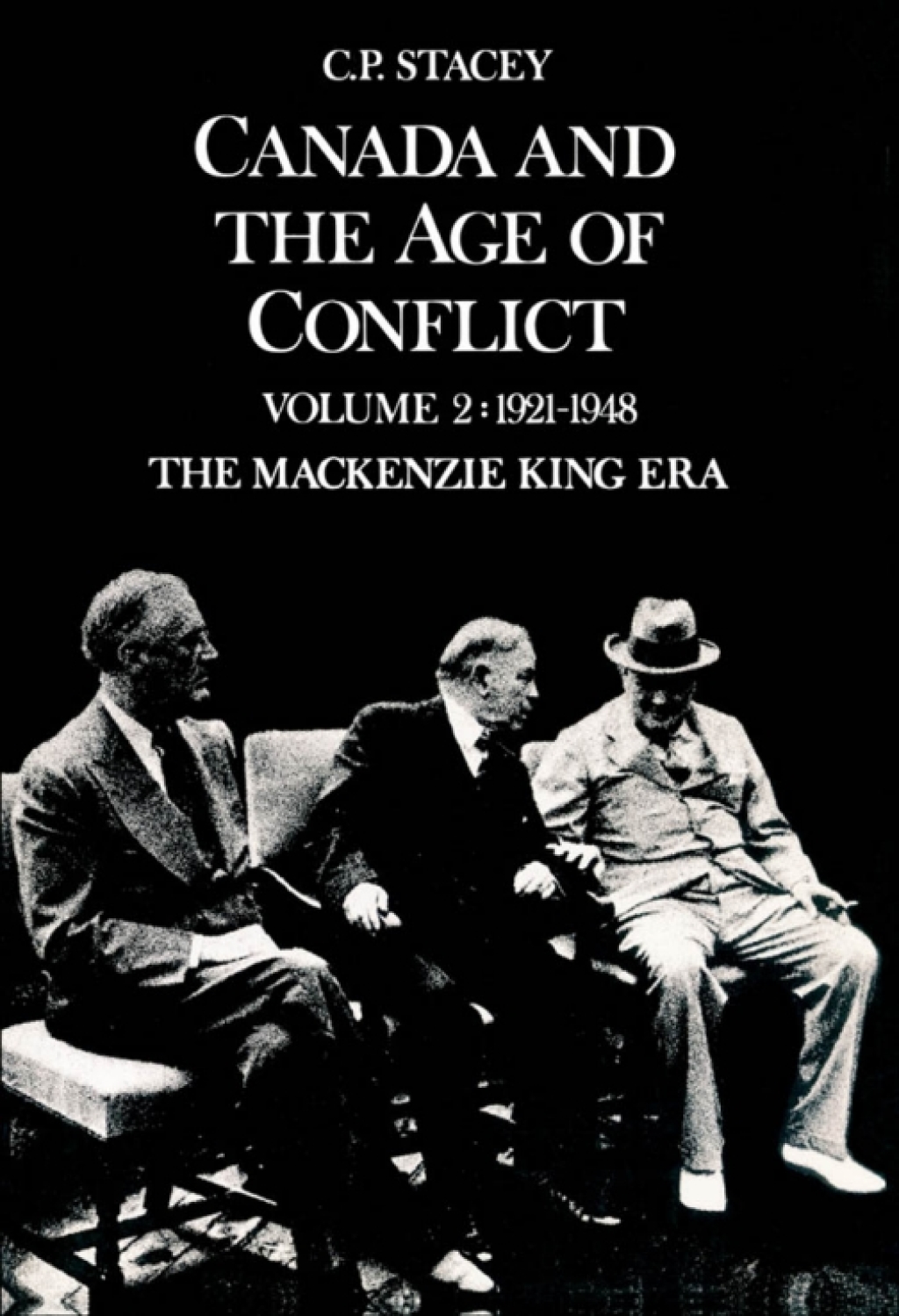Canada and the Age of Conflict Volume 2: 1921-1948, The Mackenzie King Era 1st Edition