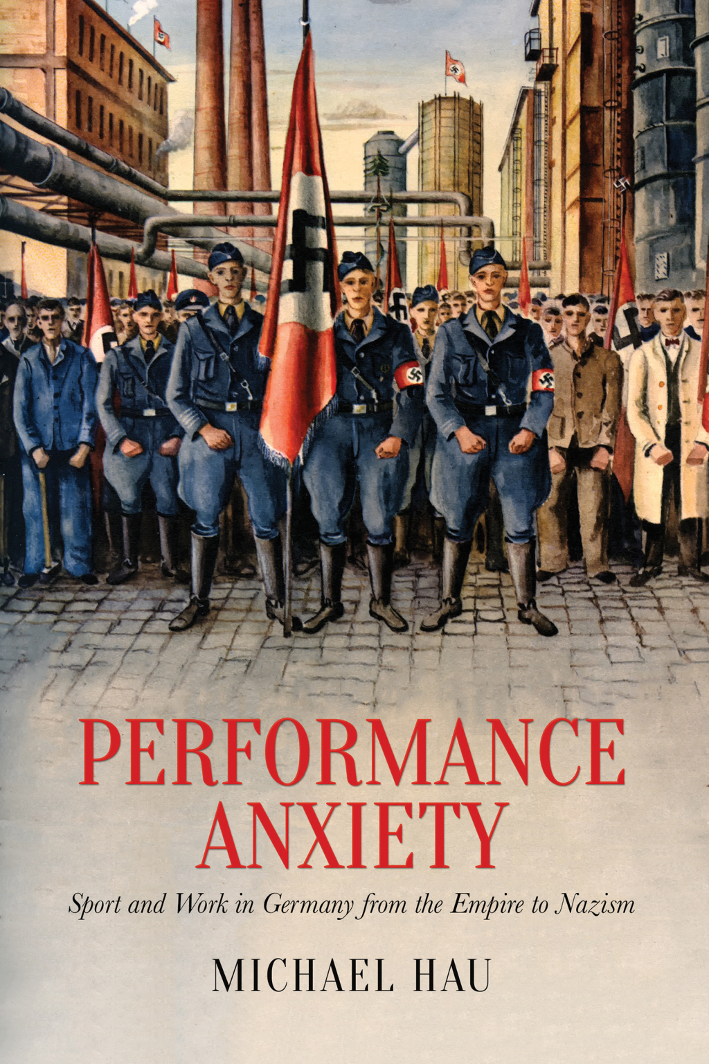 Performance Anxiety Sport and Work in Germany from the Empire to Nazism 1st Edition