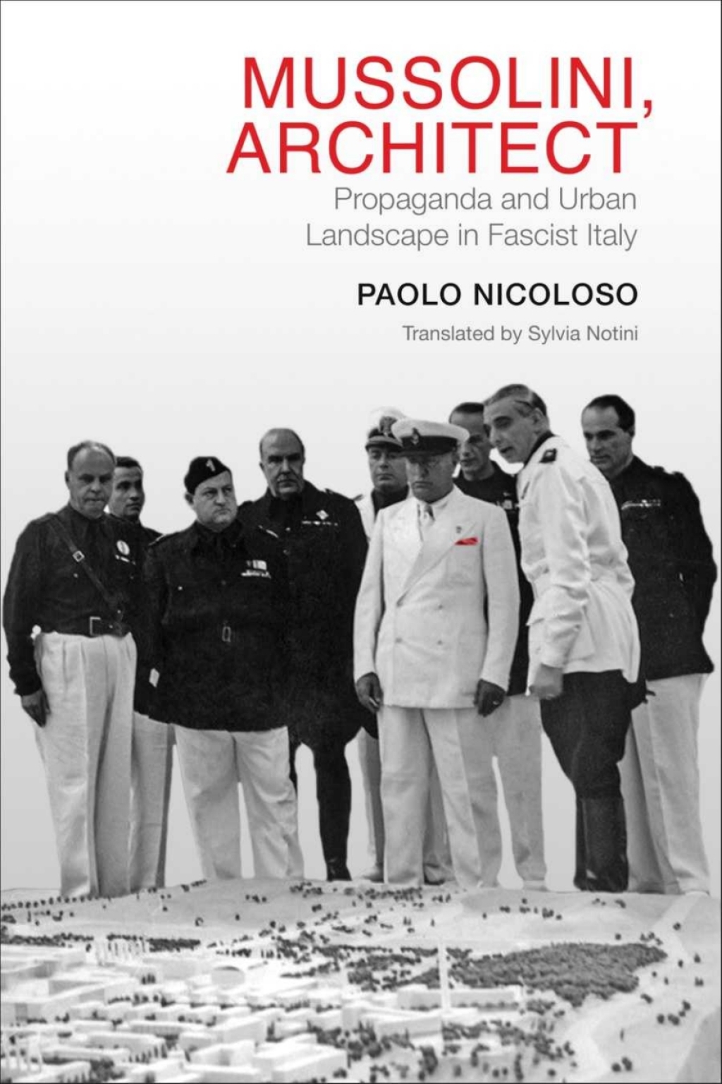 Mussolini, Architect Propaganda and Urban Landscape in Fascist Italy 1st Edition