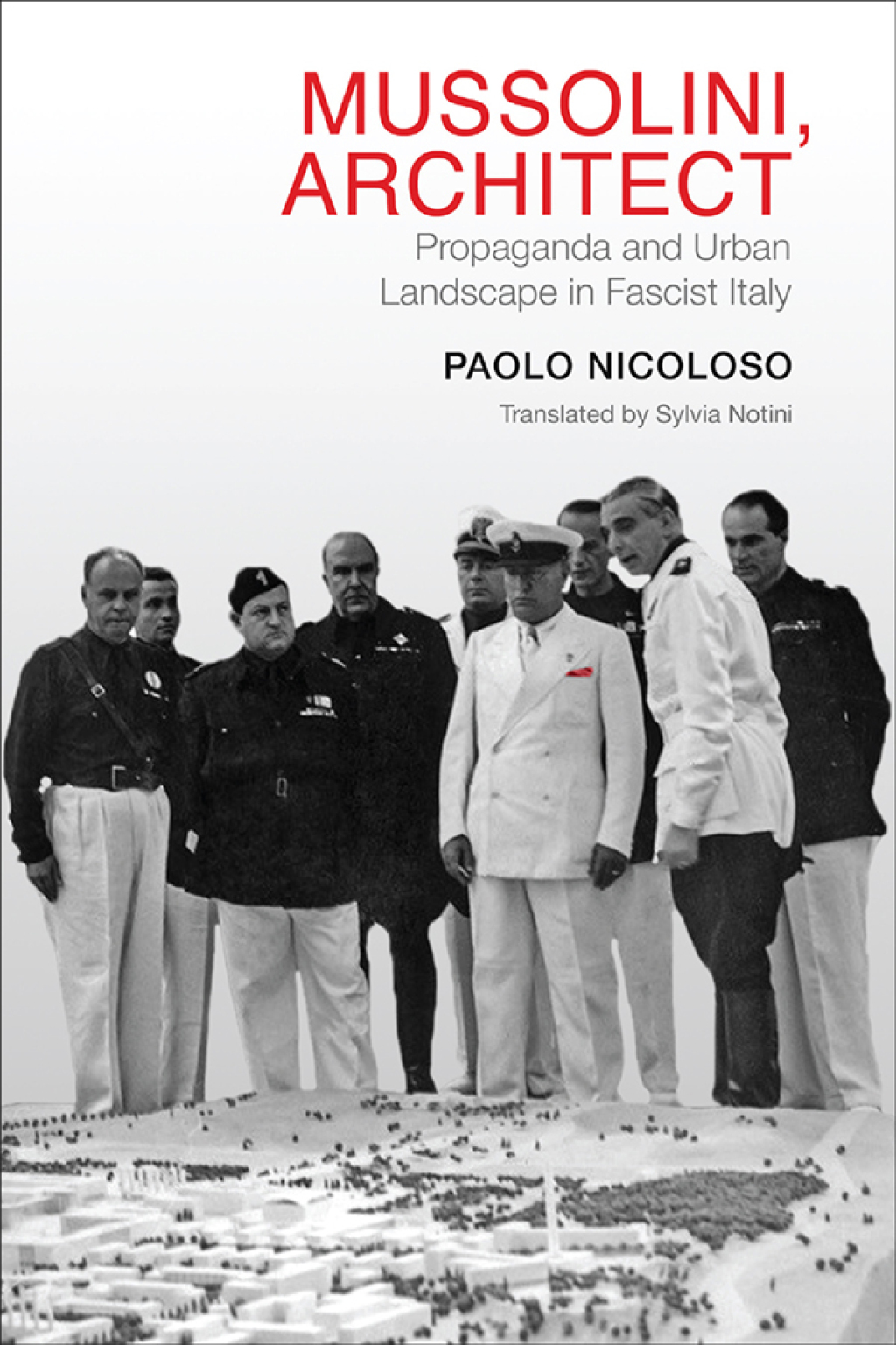 Mussolini, Architect Propaganda and Urban Landscape in Fascist Italy 1st Edition