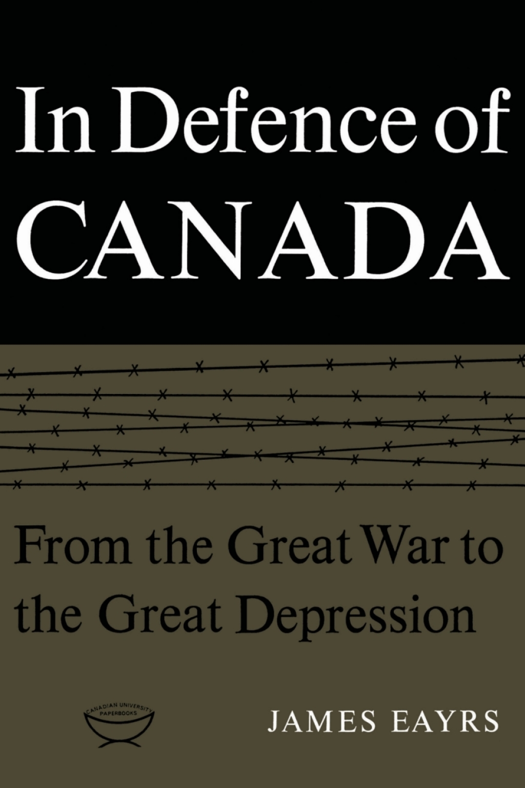 In Defence of Canada Volume I From the Great War to the Great Depression 1st Edition