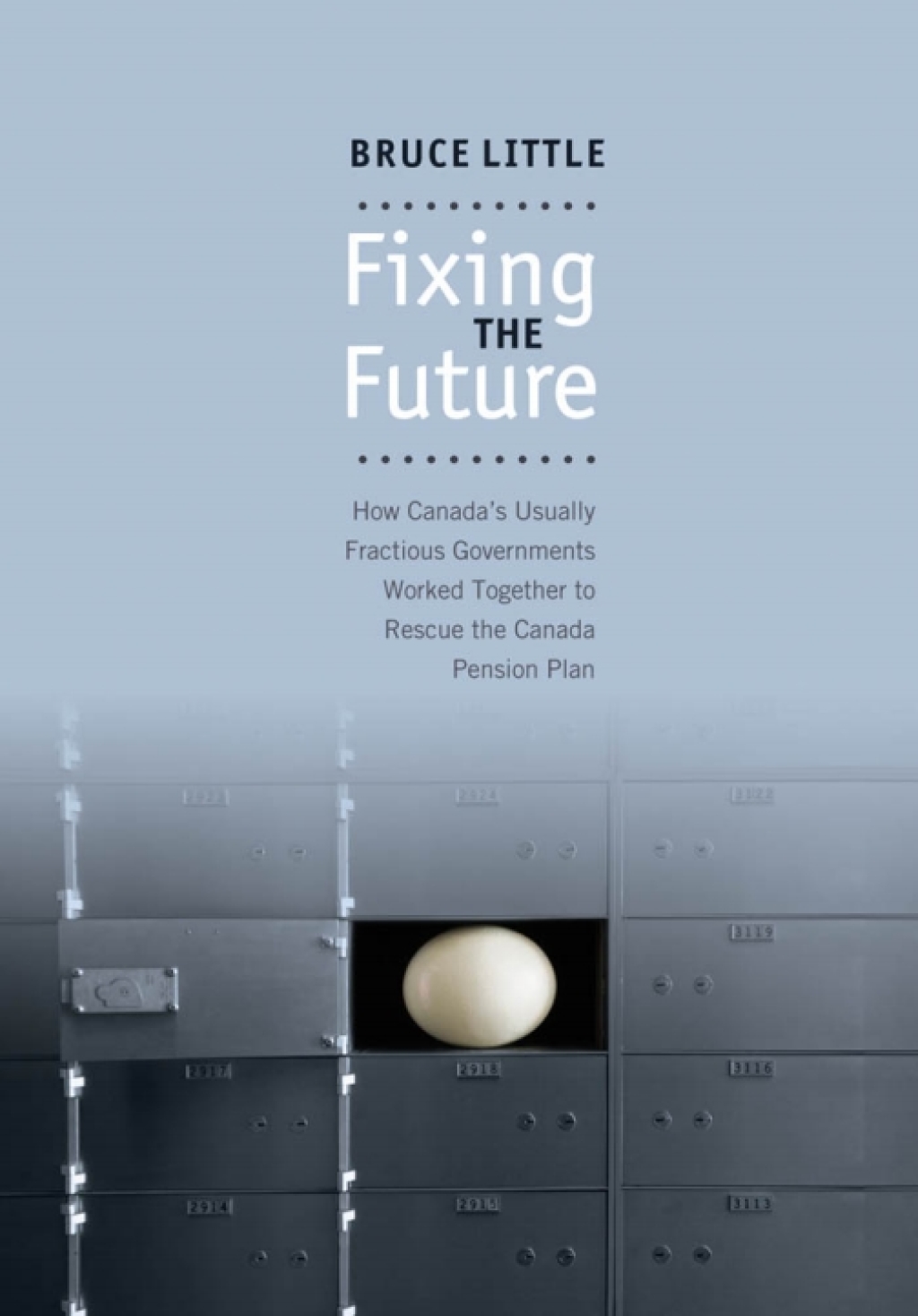 Fixing the Future How Canada’s Usually Fractious Governments Worked Together to Rescue the Canada Pension Plan 1st Edition