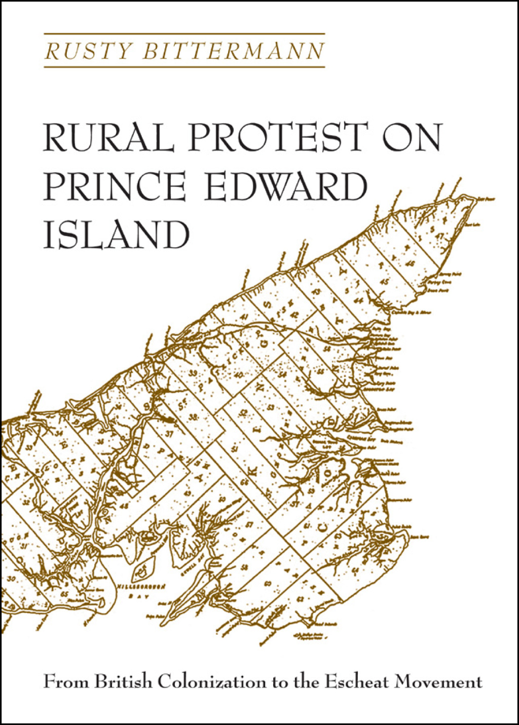 Rural Protest on Prince Edward Island From British Colonization to the Escheat Movement 1st Edition