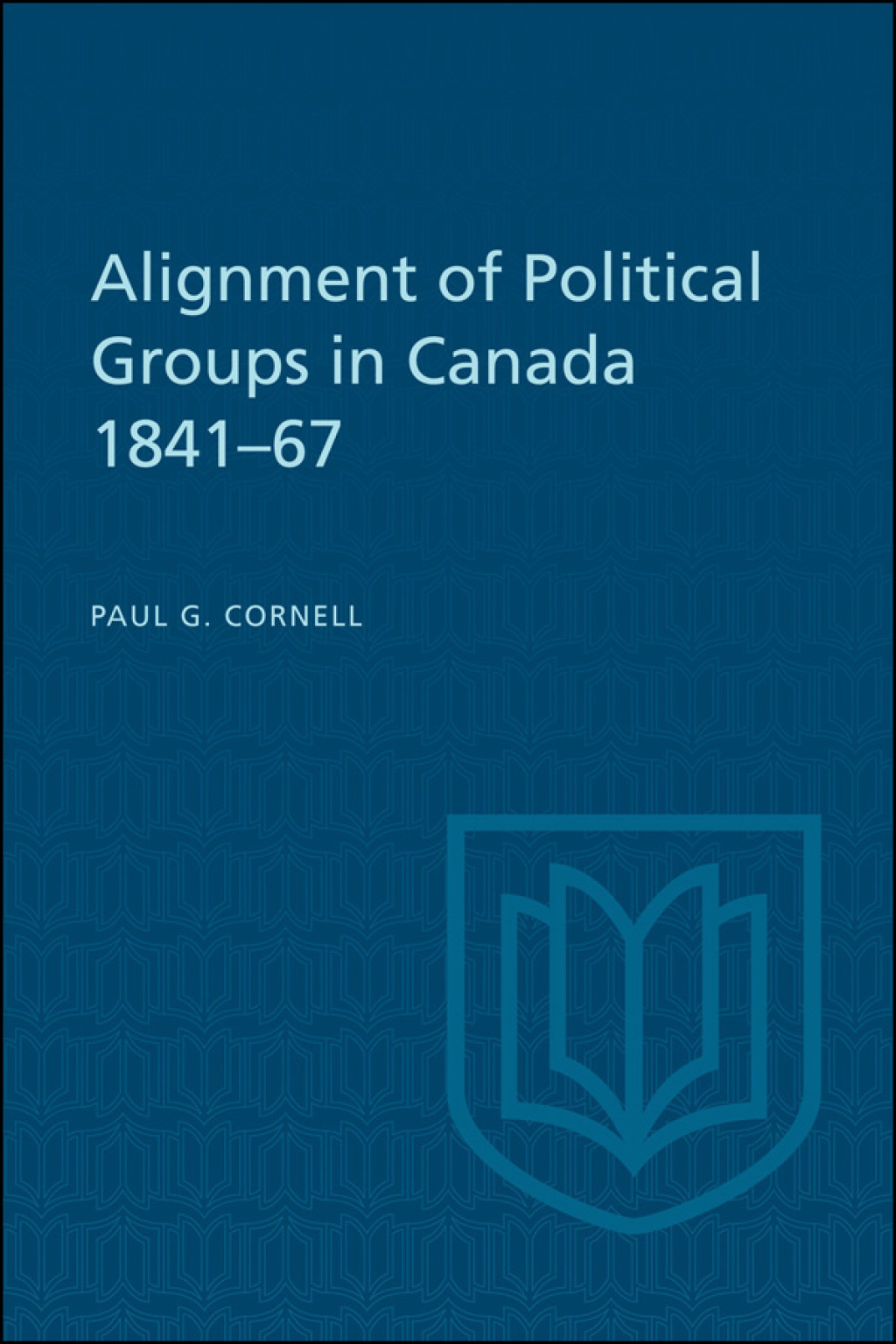 Alignment of Political Groups in Canada 1841-67 1st Edition
