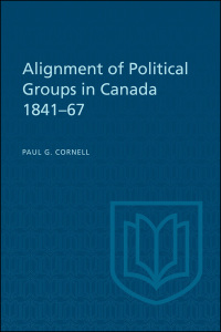 Cover image: Alignment of Political Groups in Canada 1841-67 1st edition 9781442639386