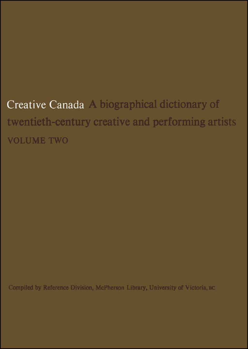 Creative Canada A Biographical Dictionary of Twentieth-century Creative and Performing Artists (Volume 2) 1st Edition