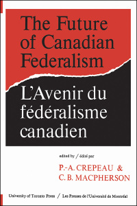صورة الغلاف: The Future of Canadian Federalism/L'Avenir du federalisme canadien 1st edition 9780802060433