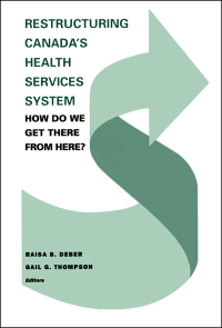 Cover image: Restructuring Canada's Health Systems: How Do We Get There From Here? 1st edition 9780802060051