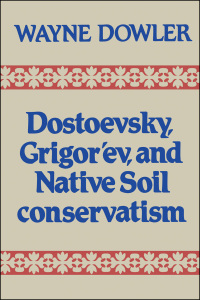 Cover image: Dostoevsky, Grigor'ev, and Native Soil Conservatism 1st edition 9781442631281