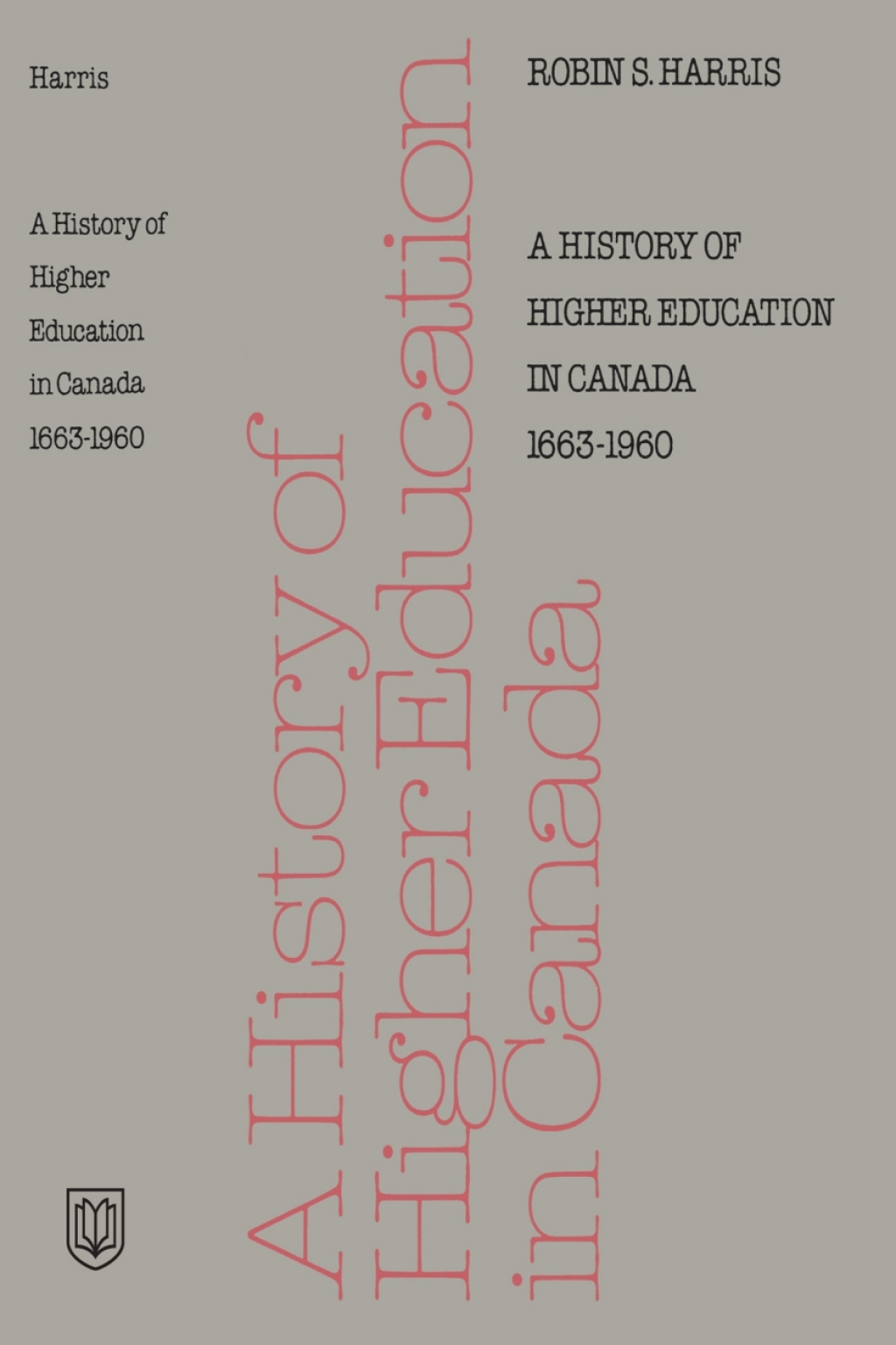 A History of Higher Education in Canada 1663-1960 1st Edition
